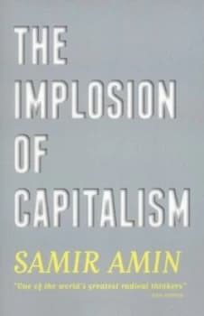 The Implosion of Capitalism by Samir Amin Book