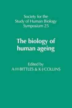 The Biology of Human Ageing by A. H. Bittles Hardback