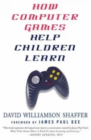 How computer games help children learn by David Williamson Shaffer