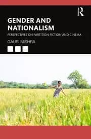 Gender and Nationalism Perspectives on Partition Fiction and Cinema