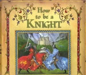 How to Be a Knight by Dugald Steer and Milivoj Ceran and Neil Chapman Hardback