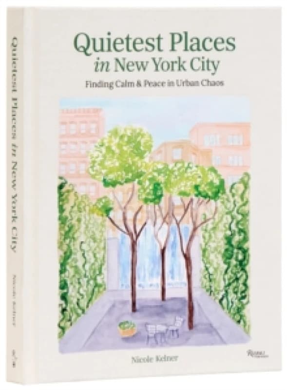 Quietest Places in New York City. Hardback. By Nicole Kelner Books