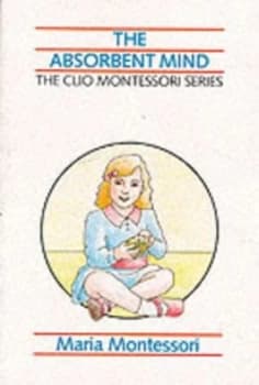 The Absorbent Mind by Maria Montessori Paperback