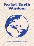 pocket earth wisdom sit up listen and take action to save our planet