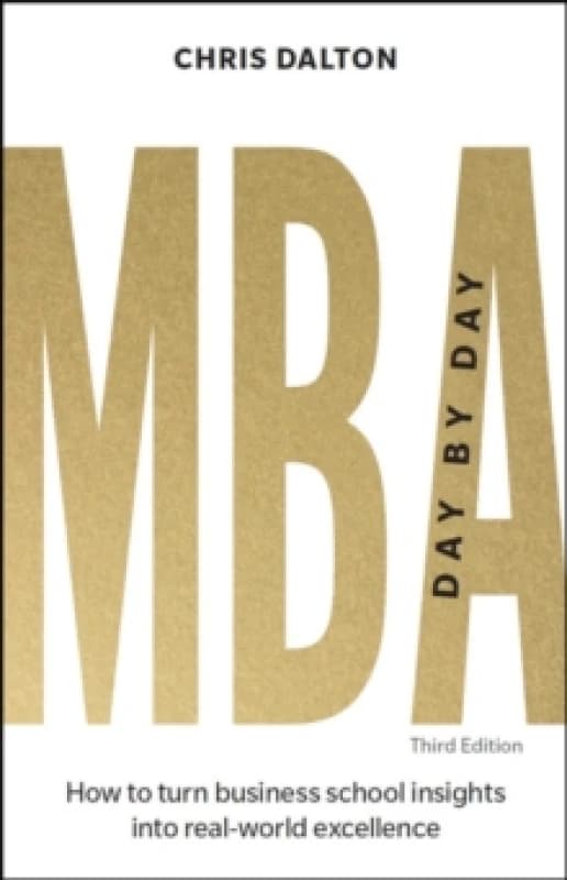 MBA Day by Day : How to turn business school insights into real-world excellence Paperback / softback
