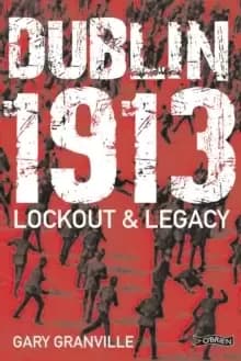 Dublin 1913 : Lockout & Legacy