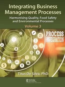 Integrating Business Management ProcessesVolume 3: Harmonising Quality Food Safety and Environmental Processes