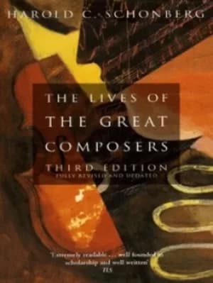 The lives of the great composers by Harold C. Schonberg