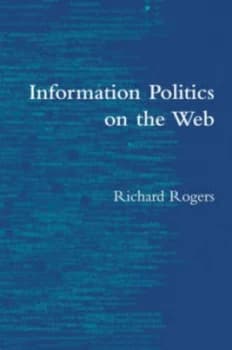 Information Politics on the Web by Richard Rogers Hardback