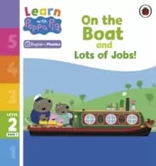 Learn with Peppa Phonics Level 2 Book 1 - On the Boat and Lots of Jobs! (Phonics Reader)
