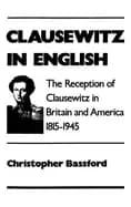 clausewitz in english the reception of clausewitz in britain and america 1