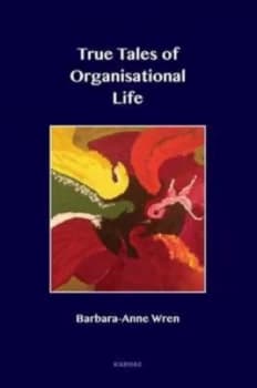 True Tales of Organisational Life by Barbara Wren Book