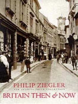 Britain Then and Now by Philip Zeigler Hardback