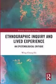 Ethnographic Inquiry and Lived Experience An Epistemological Critique