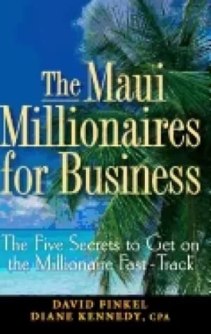 maui millionaires for business the five secrets to get on the millionaire f