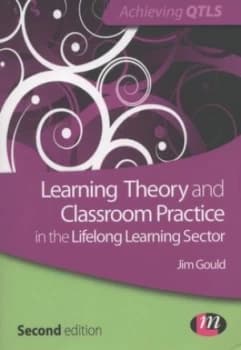 Learning Theory and Classroom Practice in the Lifelong Learning Sector by Jim Gould Paperback