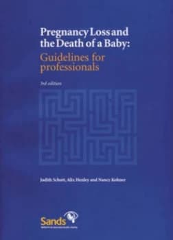 Pregnancy Loss and the Death of a Baby by Judith Schott and Alix Henley and Nancy Kohner and Alix Henley and Sands Paperback
