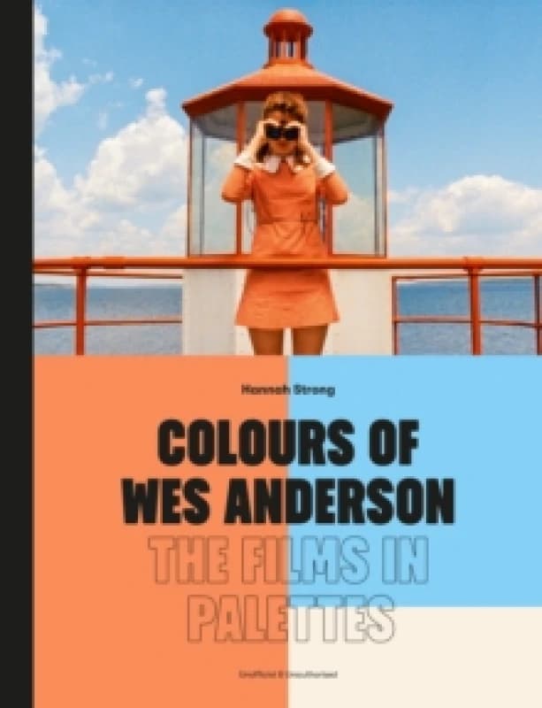 Colours of Wes Anderson : The Films in Palettes Hardback