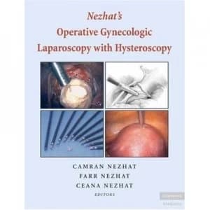 Nezhats Operative Gynecologic Laparoscopy and Hysteroscopy by Camran Nezhat Hardback