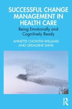 Successful Change Management in Health Care Being Emotionally and Cognitively Ready