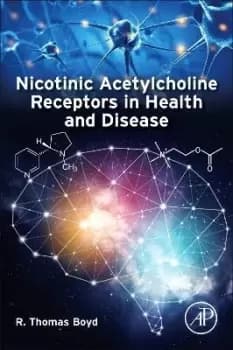 Nicotinic Acetylcholine Receptors in Health and by R. Thomas Boyd