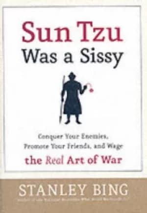 Sun Tzu was a sissy by Stanley Bing