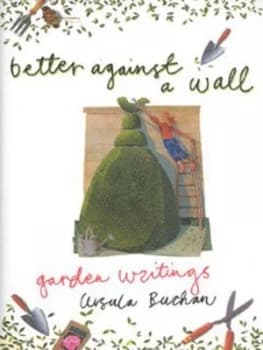 Better against a Wall by Ursula Buchan Hardback