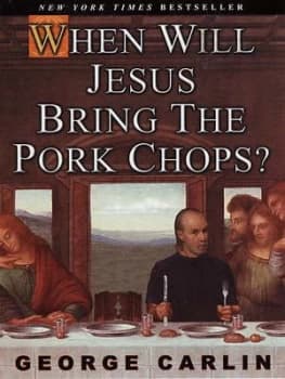 When Will Jesus Bring the Pork Chops by George Carlin Book
