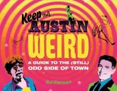 keeping austin weird a guide to the odd side of town