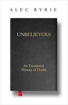 Unbelievers by Alec Ryrie