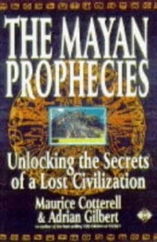 The Mayan Prophecies by Adrian Gilbert and Maurice Cotterell Hardback