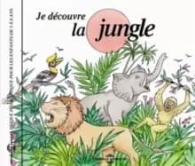 Je Decouvre La Jungle