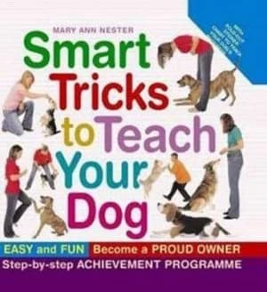 Smart Tricks to Teach Your Dog by Mary Ann Nester Hardback