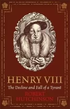 Henry VIII by Robert Hutchinson