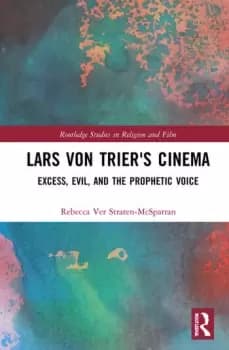 Lars von Trier's Cinema Excess Evil and the Prophetic Voice