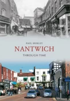 Nantwich through time by Paul Hurley