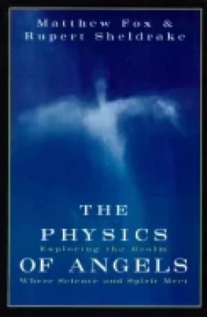 physics of angels exploring the realm where science and spirit meet