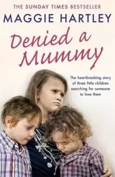 Denied a mummy by Maggie Hartley