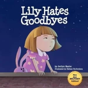 Lily Hates Goodbyes All Military Version by Jerilyn Marler