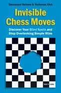 invisible chess moves discover your blind spots and stop overlooking simple
