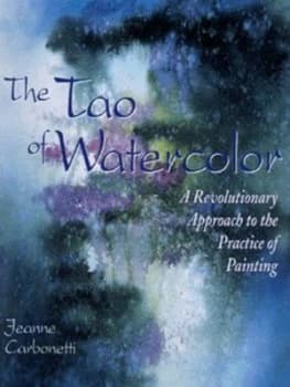 The Tao of Watercolour by Jeanne Carbonetti Paperback