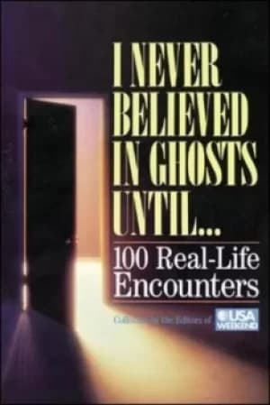 I never believed in ghosts until-- by USA Weekend, Inc