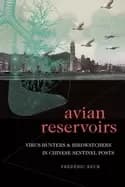 avian reservoirs virus hunters and birdwatchers in chinese sentinel posts