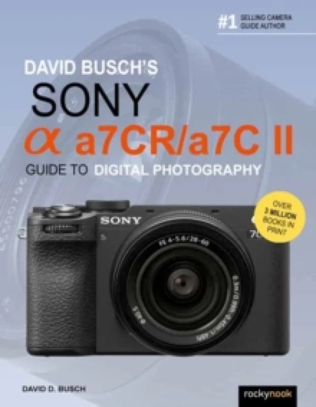 David Busch's Sony Alpha a7CR/a7C II Guide to Digital Photography Paperback / softback