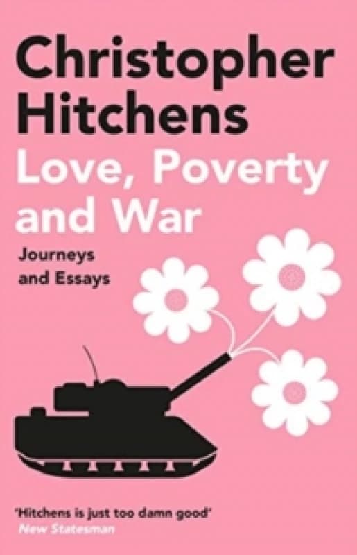 Love, Poverty and War : Journeys and Essays Paperback / softback