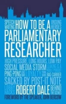 How to Be a Parliamentary Researcher by Robert Dale Paperback