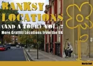 Banksy locations and a tour Vol 2 by Martin Bull