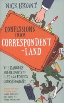 Confessions from Correspondentland by Nick Bryant Paperback