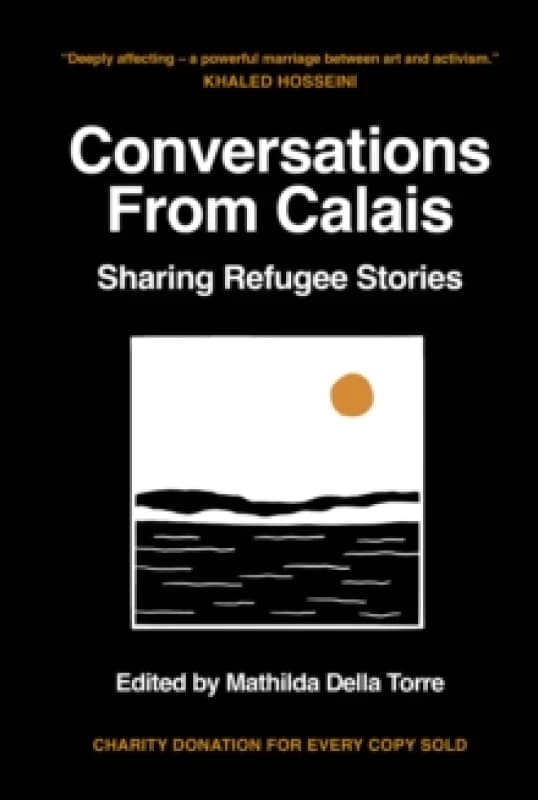 Conversations from Calais : Sharing Refugee Stories Hardback