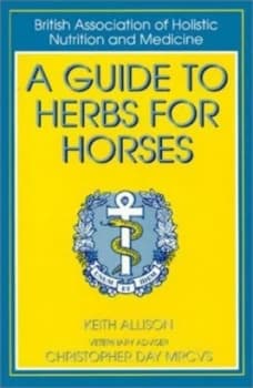 A Guide to Herbs for Horses by Keith Allison Paperback